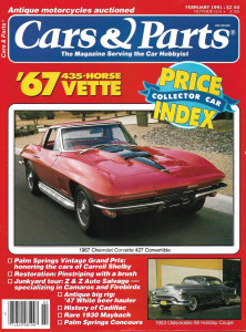 CARS & PARTS 1991 FEB - '67 427 VETTE CONV, '30 MAYBACH, '53 OLDS 98